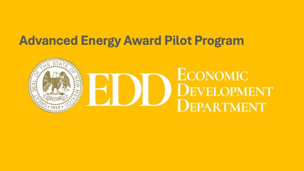 The New Mexico Advanced Energy Award Pilot Program is a competitive state-funded grant that awards non-dilutive funds to proposals in advanced energy innovation and commercialization from New Mexico small businesses engaged in research and development. The funds seek to assist early-stage companies developing a unique product with strong growth potential.